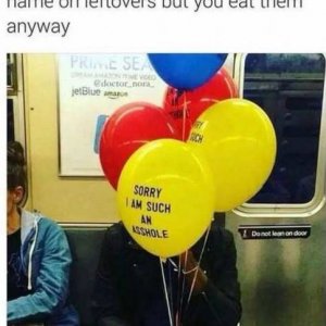 those balloons don t replace the food so at least he got the asshole part right