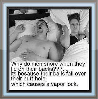 Balls causing vapor lock and snoring